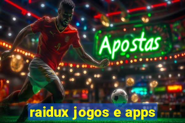 raidux jogos e apps